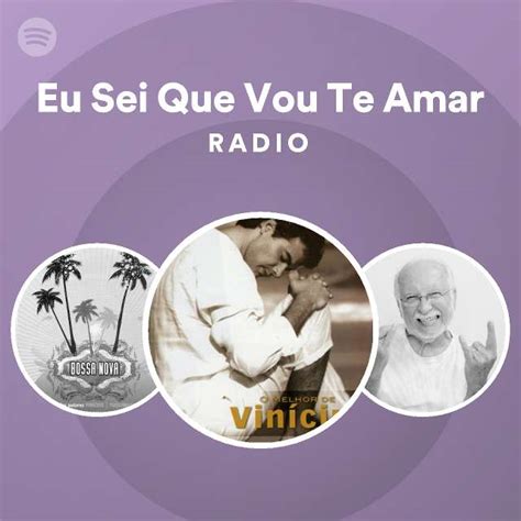 Eu Sei Que Vou Te Amar Radio Playlist By Spotify Spotify
