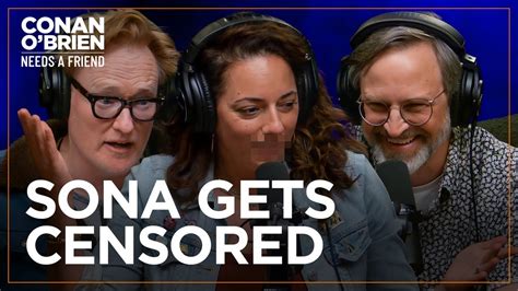 Sona Gets Censored Conan O Brien Needs A Friend The Global Herald
