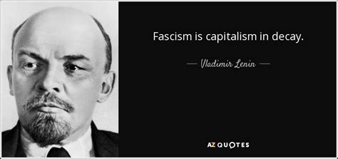 Vladimir Lenin Quote Fascism Is Capitalism In Decay