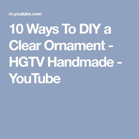 10 Ways To Diy A Clear Ornament Hgtv Handmade Youtube Clear