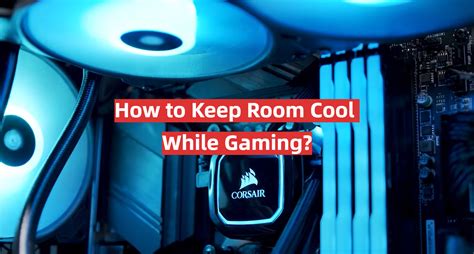 How To Keep Room Cool While Gaming GamingProfy