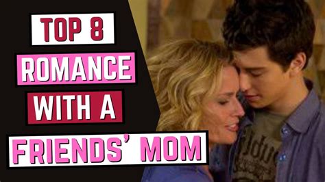 Top 8 Movies About Romance With A Friends Mom Youtube