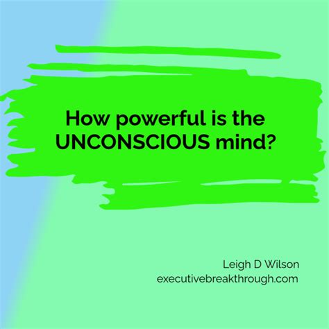 How Powerful Is The Unconscious Mind