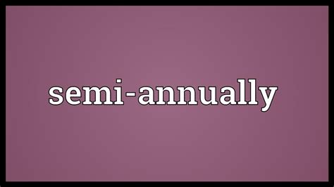 Semi Annually Meaning Youtube