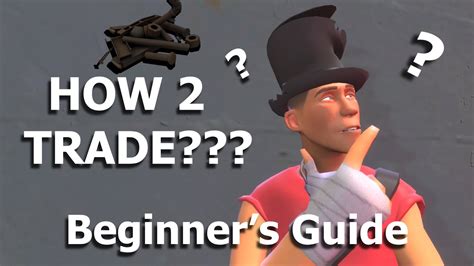 Tf2 Beginners Guide To Trading Youtube