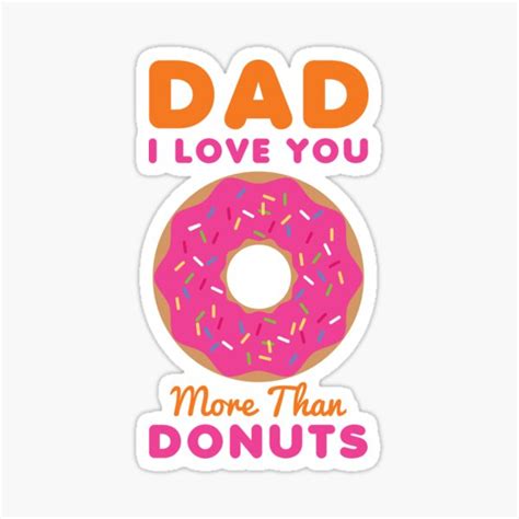 Dad I Love You More Than Donuts Funny Fathers Day Sticker For Sale By Avisjwilliams Redbubble