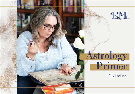 Astrology Primer Elly Molina International Intuitive Consultant
