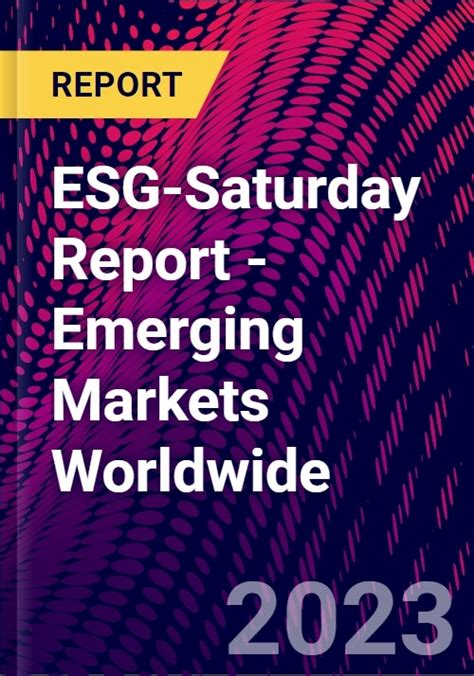 Esg Saturday Report Emerging Markets Worldwide
