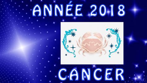 Horoscope Année 2018 Cancer Youtube
