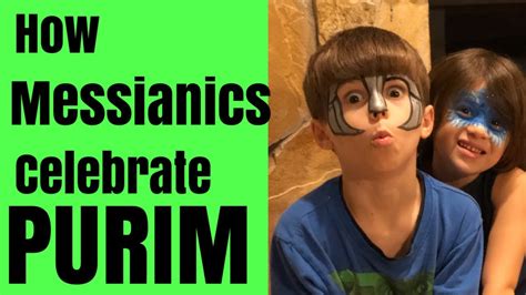 Messianic Judaism Explained How We Celebrate Purim Youtube