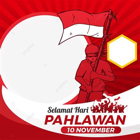 Twibbon Pahlawan Heroes Day With Hero Twibbon Pahlawan Hari Pahlawan
