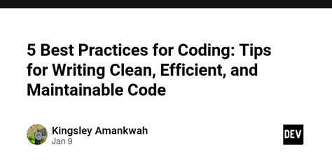 5 Best Practices For Coding Tips For Writing Clean Efficient And