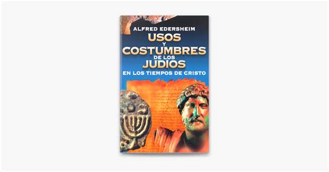 ‎usos Y Costumbres De Los Judíos En Los Tiempos De Cristo On Apple Books