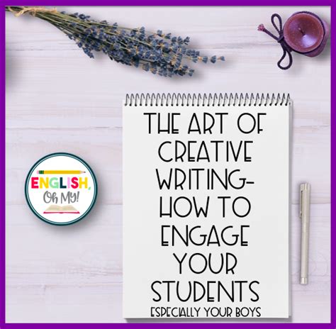 The Art Of Creative Writing How To Engage Your Students Especially