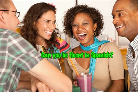 Can You Be Fluent In Spanish Synergy Spanish Systems
