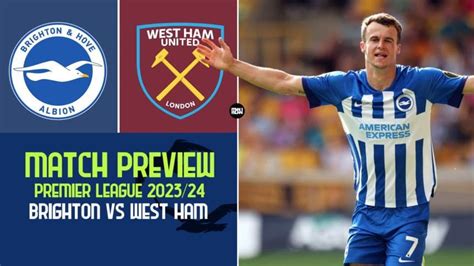 Brighton Vs West Ham Match Preview Premier League 202324