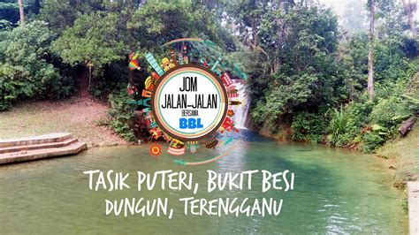 Niatnya nak pergi mandi air terjun situ je. Jom Jalan-Jalan : Tasik Puteri, Bukit Besi, Terengganu ...