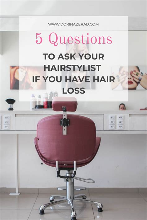 5 Questions To Ask Your Hairstylist If You Have Hair Loss — Dorin