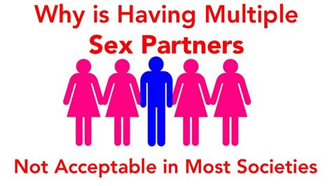 Why Is Having Multiple Sexual Partners Not Acceptable In Most Societies Youtube