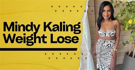 Mindy Kaling Weight How Much Weight Has She Lost