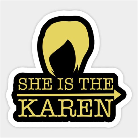 She Is The Karen Funny Karen Haircut Funny Karen Costume Sticker
