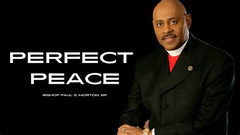 Bishop Paul S Morton Sr Perfect Peace Youtube