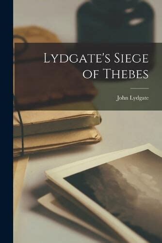 Lydgates Siege Of Thebes John Lydgate History Books
