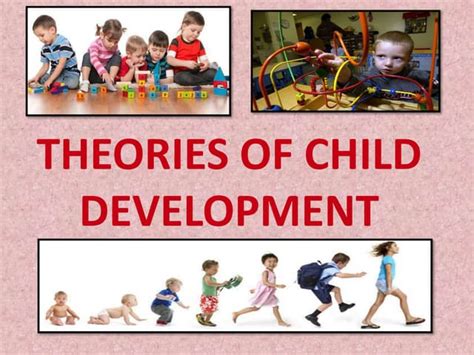 Six Theories Of Child Development Revised Formulations And Current