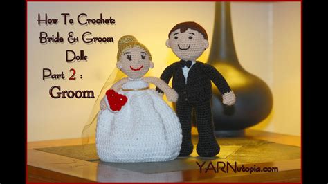 crochet tutorial bride and groom dolls part 2 groom youtube