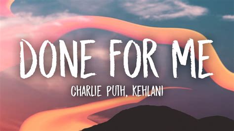 I won't beg for your love. Charlie Puth - Done For Me (Lyrics) feat. Kehlani - YouTube