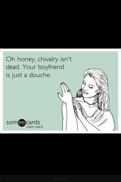 Chivalry Funny Quotes I Love To Laugh Someecards