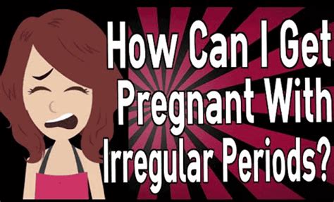 Anne How Hard Is It To Get Pregnant With Irregular Periods