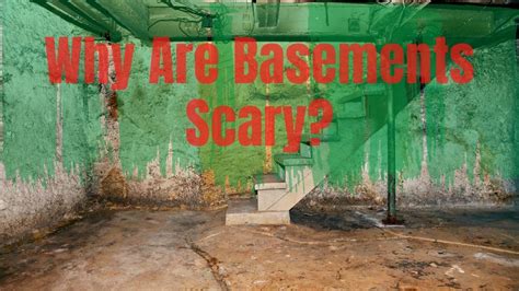 Why Are Basements Scary