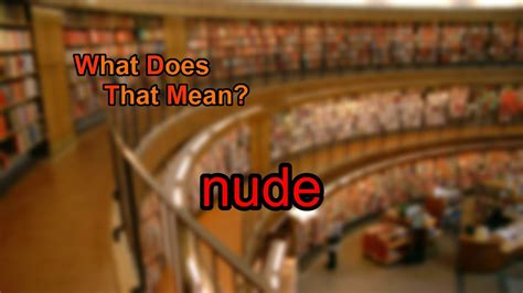 What Does Nude Mean Youtube