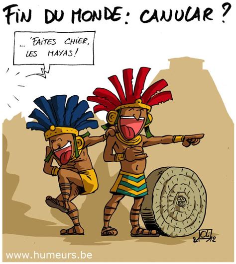21 12 2012 La Fin Du Monde Selon Les Mayas Les Humeurs Doli
