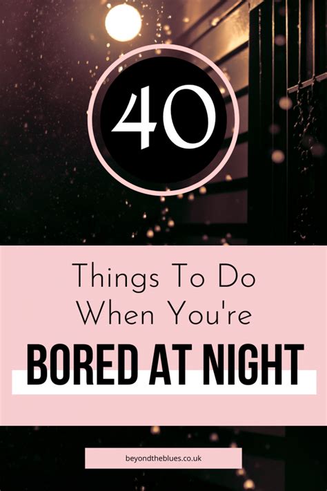 40 Things To Do When Youre Bored At Night Beyond The Blues