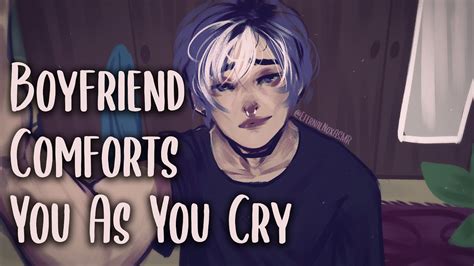 Boyfriend Comforts You As You Cry M A M F M M Comfort Roleplay