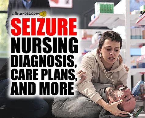 Seizure Nursing Diagnosis Care Plans And More Nursing Student Assistance