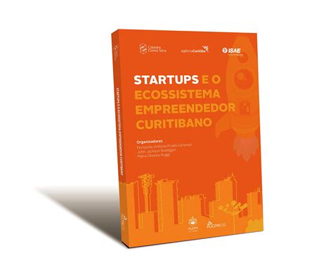 Startups E O Ecossistema Empreendedor Curitibano Livro Conta A