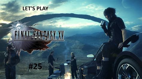 Let S Play Final Fantasy Xv Part Youtube