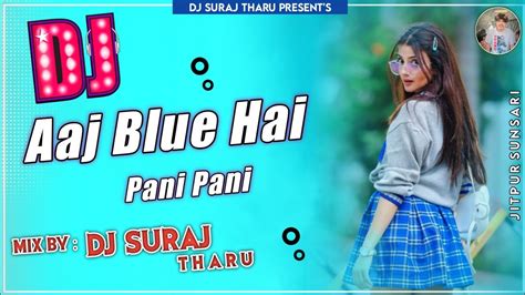 Aaj Blue Hai Pani Pani Yo Yo Honey Singh Song Full Dancing Mix Dj Suraj Tharu Jitpur Sunsari