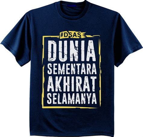 Dunia sementara akhirat selamanya (2019) camila. Jual KAOS DUNIA SEMENTARA AKHIRAT SELAMANYA DSAS di lapak ...