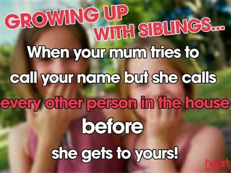 Growing Up With Siblings Growing Up With Siblings Funny Quotes