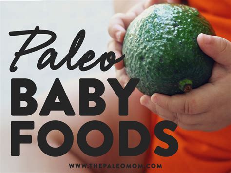 Paleo Baby Foods What To Introduce When The Paleo Mom