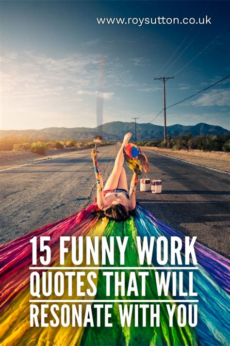 15 Funny Work Quotes That Will Certainly Resonate With You Roy Sutton