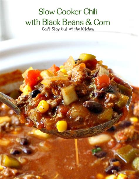 Slow Cooker Chili With Black Beans And Corn Cant Stay Out Of The Kitchen