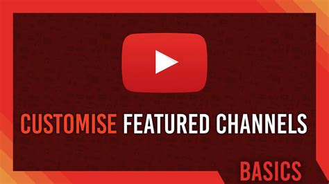 Youtube Addremove Channels From Featured Channels Section Youtube