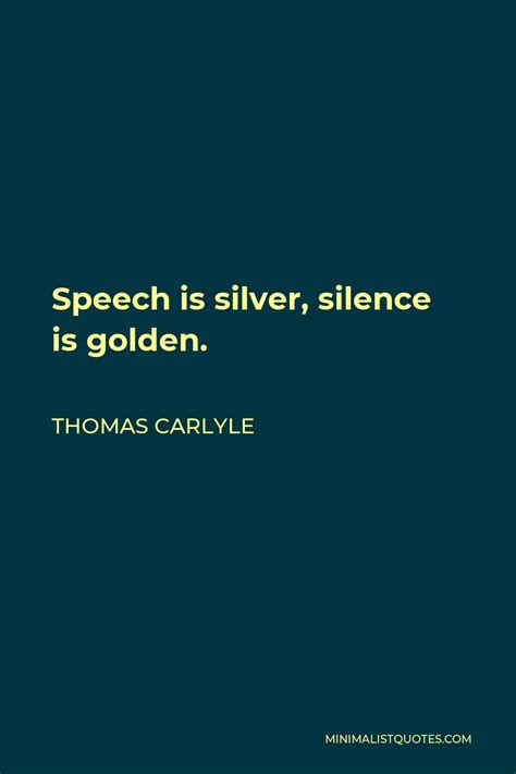 Thomas Carlyle Quote Speech Is Silver Silence Is Golden