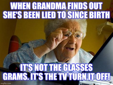 Grandma Finds The Internet Meme Imgflip