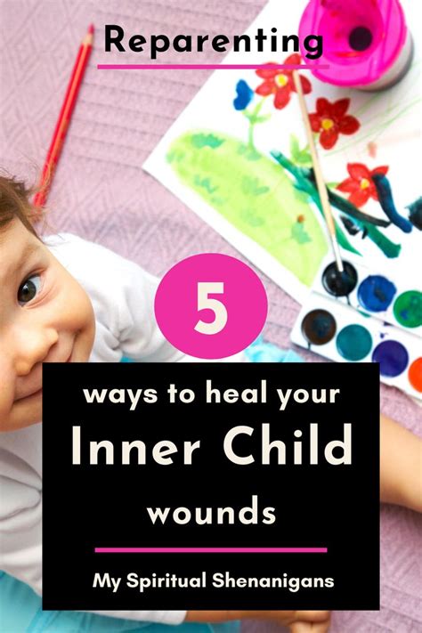 Inner Child Healing 5 Tips To Reparent Your Inner Child Wounds In